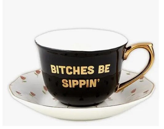 'Bitches Be Sippin' Cup and Saucer